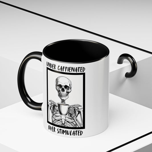 Under Caffeinated Over Stimulated Mug