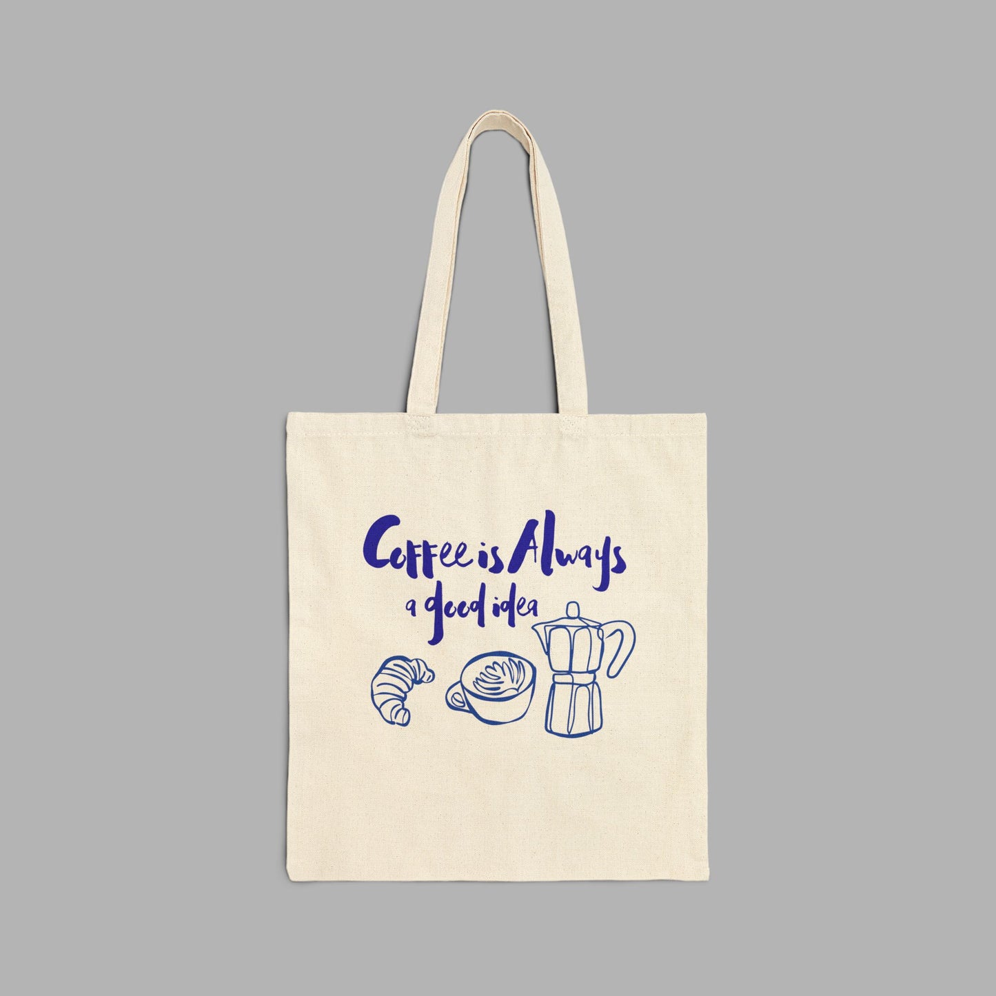 Coffee is Always a Good Idea Tote Bag