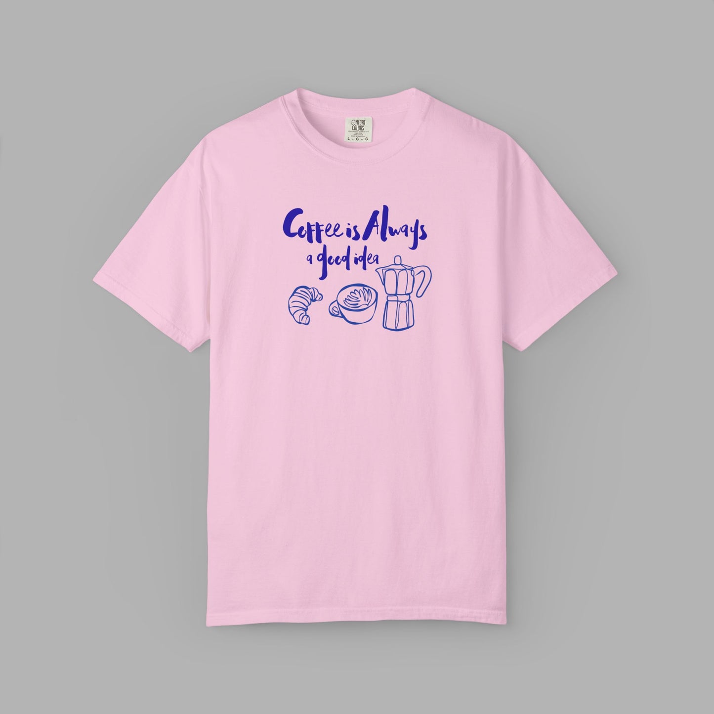 Coffee is Always a Good Idea T-Shirt